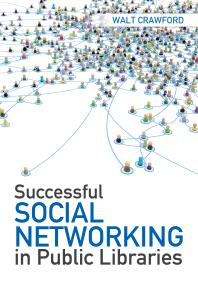 Successful Social Networking In Public Libraries 1st Edition Walt Crawford
