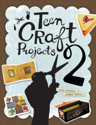 Teen Craft Projects 2 2nd Edition Tina Coleman Peggie Llanes