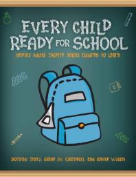 Every Child Ready For School Helping Adults Inspire Young Children To Learn 1st Edition Dorothy Stoltz Elaine M Czarnecki Connie Wilson