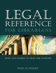 Legal Reference For Librarians How And Where To Find The Answers 1st Edition Paul D Healey