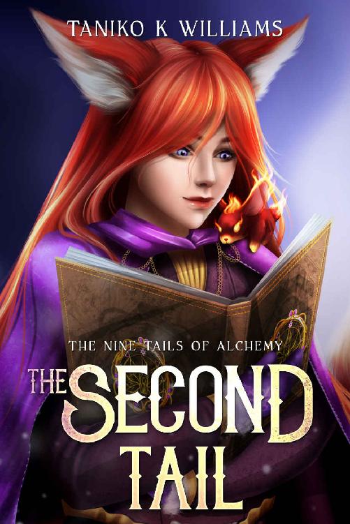 The Second Tail A Slice Of Life Gamelit Fantasy Adventure The Nine Tails Of Alchemy Book 2 Taniko K Williams Outback Quill