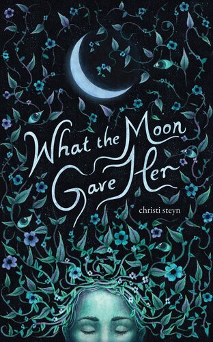 What The Moon Gave Her Christi Steyn