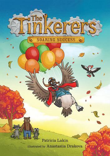The Tinkerers Soaring Success Patricia Lakin Illustrations By Anastasiia Drakova