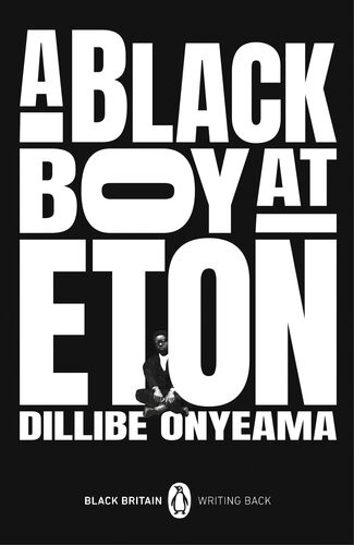 A Black Boy At Eton Dillibe Onyeama