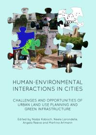 Humanenvironmental Interactions In Cities Challenges And Opportunities Of Urban Land Use Planning And Green Infrastructure 1st Edition Nadja Kabisch Neele Larondelle Angela Reeve Martina Artmann