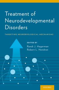Treatment Of Neurodevelopmental Disorders Targeting Neurobiological Mechanisms Randi Hagerman Robert Hendren