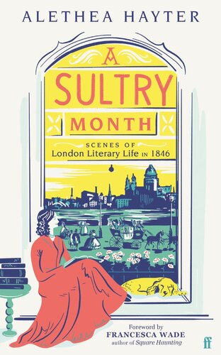A Sultry Month Scenes Of London Literary Life In 1846 Sizzles And Steams Beautifully Written The Times Alethea Hayter