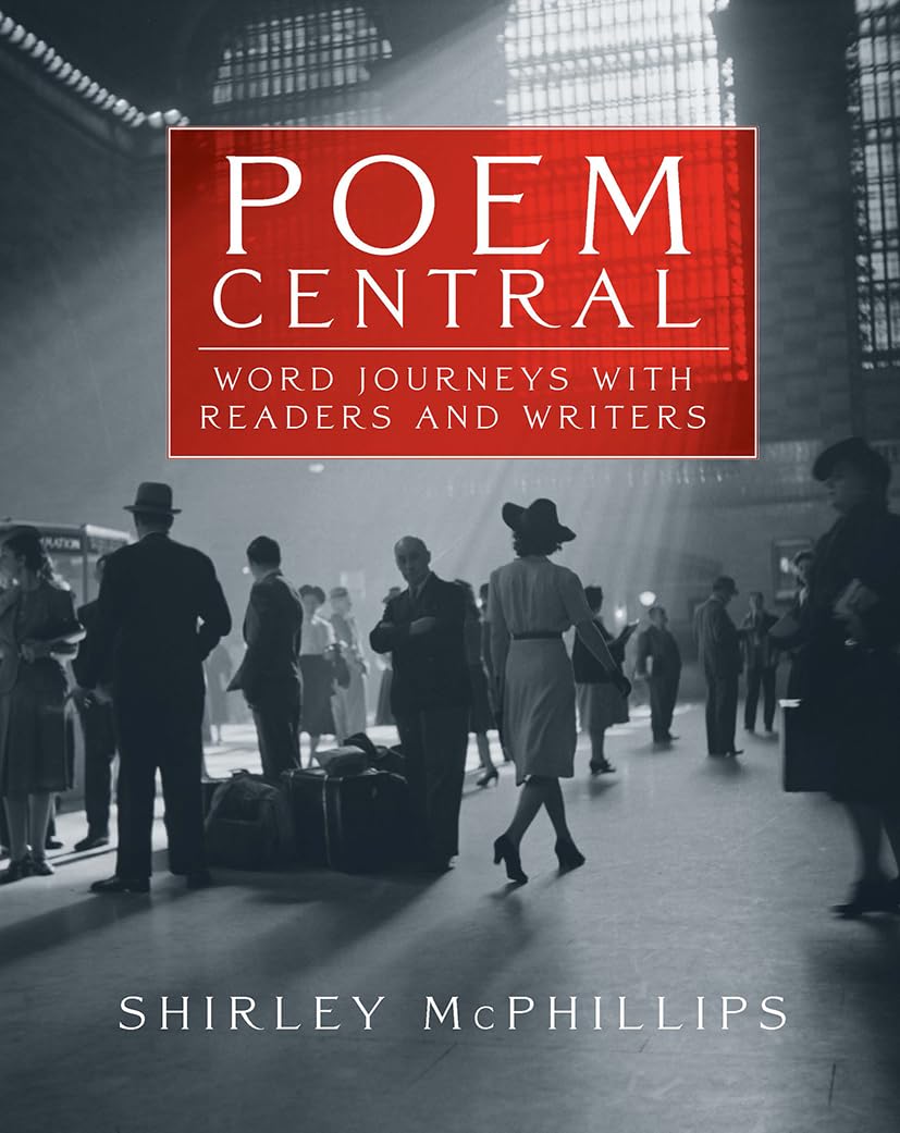 Poem Central Word Journeys With Readers And Writers 1st Edition Shirley Mcphillips