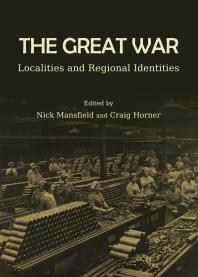The Great War Localities And Regional Identities 1st Edition Nick Mansfield Craig Horner
