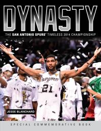 Dynasty The San Antonio Spurs Timeless 2014 Championship Jesse Blanchard Triumph Books