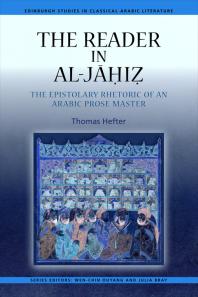 The Reader In Aljahiz The Epistolary Rhetoric Of An Arabic Prose Master 1st Edition Thomas Hefter