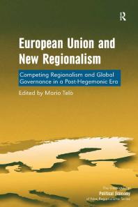 European Union And New Regionalism Competing Regionalism And Global Governance In A Posthegemonic Era 3rd Edition Mario Tel Professor Timothy M Shaw