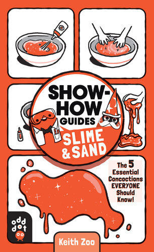 Showhow Guides Slime Sand The 5 Essential Concoctions Everyone Should Know Keith Zoo Odd Dot