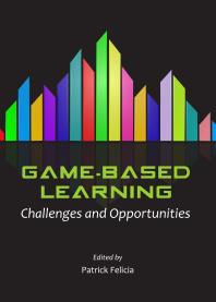 Gamebased Learning Challenges And Opportunities 1st Edition Patrick Felicia