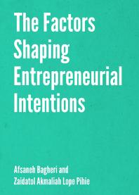 The Factors Shaping Entrepreneurial Intentions 1st Edition Afsaneh Bagheri