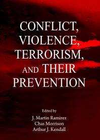 Conflict Violence Terrorism And Their Prevention 1st Edition J Martin Ramirez Chas Morrison Arthur J Kendall