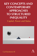 Key Concepts And Contemporary Approaches To Structured Inequality Carl Bankston Iii