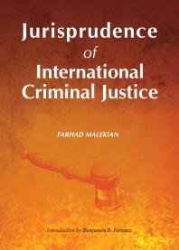 Jurisprudence Of International Criminal Justice 1st Edition Farhad Malekian