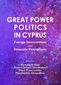 Great Power Politics In Cyprus Foreign Interventions And Domestic Perceptions 1st Edition Michalis Kontos Nikos Panayiotides Haralambos Alexandrou Sozoschristos Theodoulou