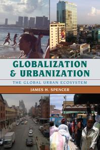 Globalization And Urbanization The Global Urban Ecosystem James H Spencer