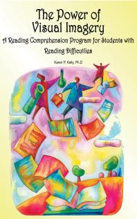 The Power Of Visual Imagery A Reading Comprehension Program For Students With Reading Difficulties 1st Edition Karen Patricia Kelly