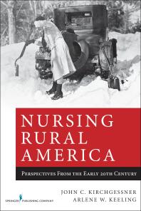 Nursing Rural America Perspectives From The Early 20th Century 1st Edition John Kirchgessner