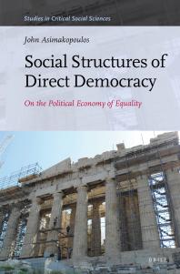 Social Structures Of Direct Democracy On The Political Economy Of Equality 1st Edition John Asimakopoulos