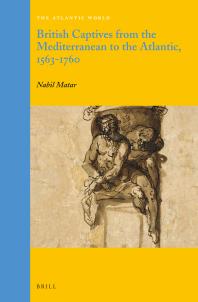 British Captives From The Mediterranean To The Atlantic 15631760 1st Edition Nabil Matar