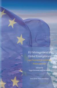 Eu Management Of Global Emergencies Legal Framework For Combating Threats And Crises 1st Edition Inge Govaere Sara Poli