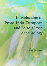 Introduction To Protoindoeuropean And Baltoslavic Accentology 1st Edition Roman Sukac