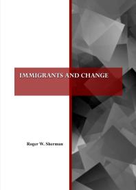 Immigrants And Change 1st Edition Roger Sherman
