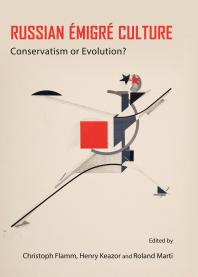 Russian Migr Culture Conservatism Or Evolution 1st Edition Christoph Flamm Henry Keazor Roland Marti