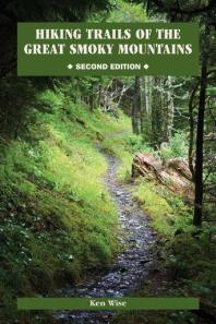 Hiking Trails Of The Great Smoky Mountains Comprehensive Guide 2nd Edition Kenneth Wise