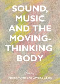 Sound Music And The Movingthinking Body 1st Edition Marilyn Wyers Osvaldo Glieca