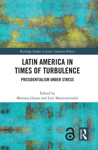 Latin America In Times Of Turbulence Presidentialism Under Stress Mariana Llanos