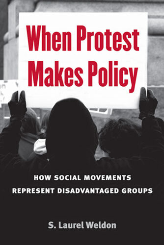 When Protest Makes Policy 1st Edition Laurel Weldon