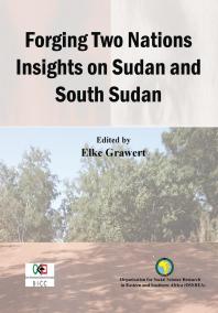 Forging Two Nations Insights On Sudan And South Sudan 1st Edition Elke Grawert