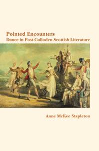 Pointed Encounters Pointed Encounters Dance In Postculloden Scottish Literature 1st Edition Anne Mckee Stapleton