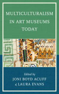 Multiculturalism In Art Museums Today Joni Boyd Acuff Laura Evans