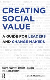 Creating Social Value 1st Edition Cheryl Kiser Deborah Leipziger