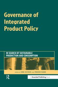 Governance Of Integrated Product Policy In Search Of Sustainable Production And Consumption 1st Edition Dirk Scheer Frieder Rubik