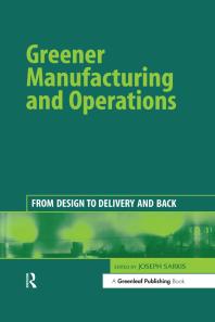 Greener Manufacturing And Operations From Design To Delivery And Back 1st Edition Joseph Sarkis Roger Kasperson