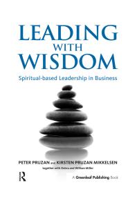 Leading With Wisdom Spiritualbased Leadership In Business 1st Edition Peter Pruzan Kirsten Pruzanmikkelsen Debra Miller William Miller