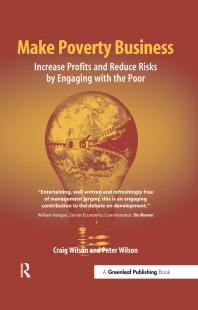 Make Poverty Business Increase Profits And Reduce Risks By Engaging With The Poor 1st Edition Craig Wilson Peter Wilson
