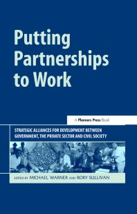 Putting Partnerships To Work Strategic Alliances For Development Between Government The Private Sector And Civil Society 1st Edition Michael Warner Rory Sullivan