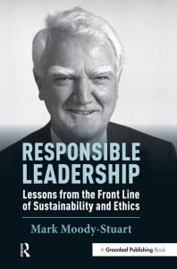 Responsible Leadership Lessons From The Front Line Of Sustainability And Ethics 1st Edition Mark Moodystuart