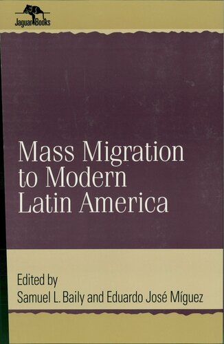 Mass Migration To Modern Latin America Samuel L Baily