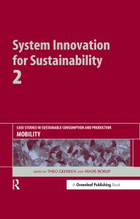 System Innovation For Sustainability 2 Case Studies In Sustainable Consumption And Production Mobility 1st Edition Theo Geerken Mads Borup