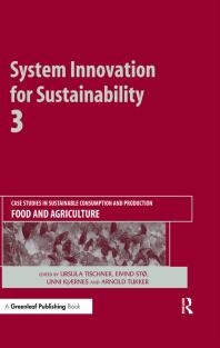 System Innovation For Sustainability 3 Case Studies In Sustainable Consumption And Production Food And Agriculture 1st Edition Ursula Tischner Eivind St Unni Kjrnes Arnold Tukker