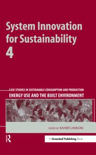 System Innovation For Sustainability 4 Case Studies In Sustainable Consumption And Production Energy Use And The Built Environment 1st Edition Saadi Lahlou